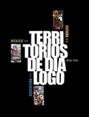 TERRITORIOS DE DIÁLOGO: ESPAÑA, MÉXICO, ARGENTINA, 1930-1945: ENTRE LOS REALISMOS Y LO SURREAL.; ...