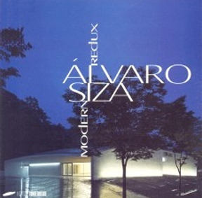 ALVARO SIZA: MODERN REDUX.; Textos: Alexandre Alves Costa, Guilherme Wisnik, Hans Ibelings, Jorge...