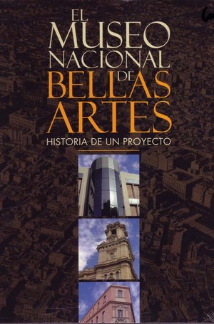 MUSEO NACIONAL DE BELLAS ARTES: HISTORIA DE UN PROYECTO; Prefacio: Fidel Castro Ruz