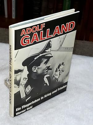 Adolf Galland - Ein Fliegerleben In Krieg Und Frieden -
