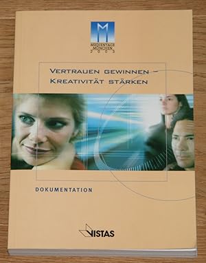 Vertrauen gewinnen - Kreativität stärken: Dokumentation der Medientage München 2003. [Herausgegeb...
