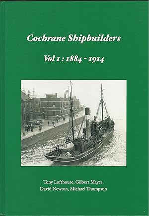 Cochrane Shipbuilders Volume 1: 1884-1914 & Volume 2: 1915-1939