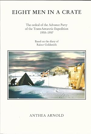 Eight Men in a Crate: The Ordeal of the Advance Party of the Trans-Antarctic Expedition 1955-1957
