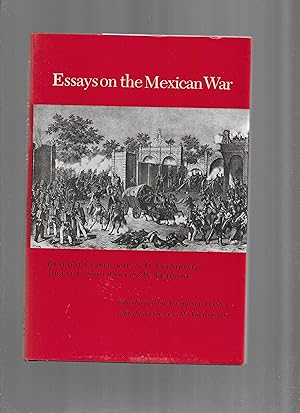 ESSAYS ON THE MEXICAN WAR. Introduction By Archibald Hanna. Edited By Douglas W. Richmond