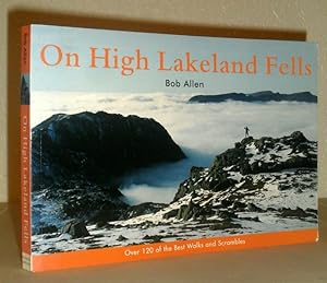On High Lakeland Fells - Over 120 of the Best Walks and Scrambles
