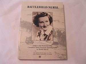 Battlefield Nurse Letters and Memories of a Canadian Army Overseas Nursing Sister in World War II