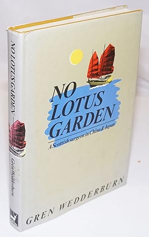 No Lotus Gerden; A Scottish Surgeon in China & Japan [subtitle from dj]