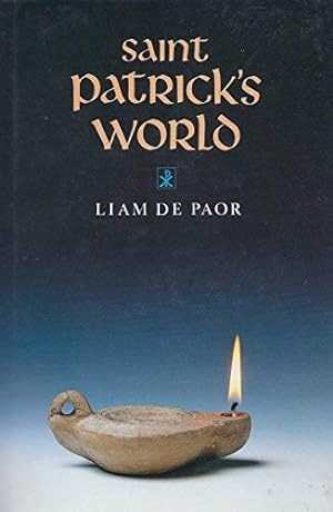 Saint Patrick's World : The Christian Culture of Ireland's Apostolic Age