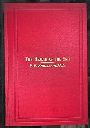The Health of the Skin; With a Chapter on the Chief Skin Remedies and Their Homopathic Uses