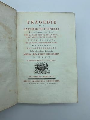 Tragedie di Saverio Bettinelli della compagnia di Gesu' con la traduzione della Roma salvata di M...