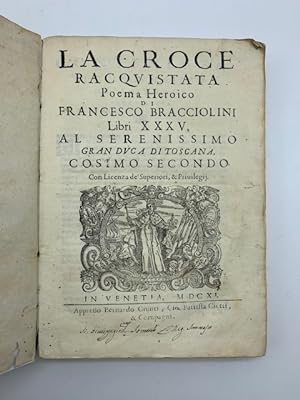 La croce racquistata. Poema heroicoÂ Libri XXXV. Al serenissimo Gran Duca di Toscana Cosimo secondo