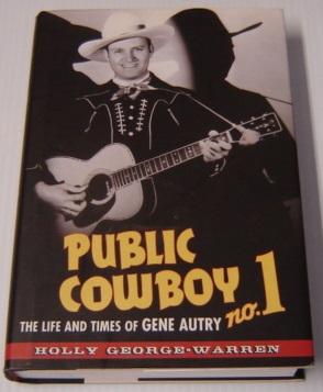 Public Cowboy No. 1: The Life And Times Of Gene Autry