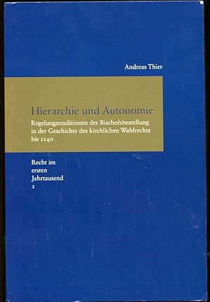 Hierarchie Und Autonomie Regelungstraditionen Der Bischofsbestellung in Der Geschichte Des Kirchi...
