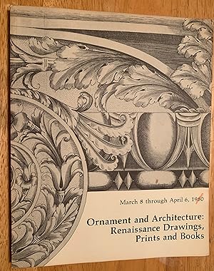 Ornament and Architecture: Renaissance Drawings, Prints, and Books. An Exhibition by the Departme...