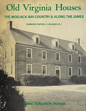 OLD VIRGINIA HOUSES: THE MOBJACK BAY COUNTRY & ALONG THE JAMES