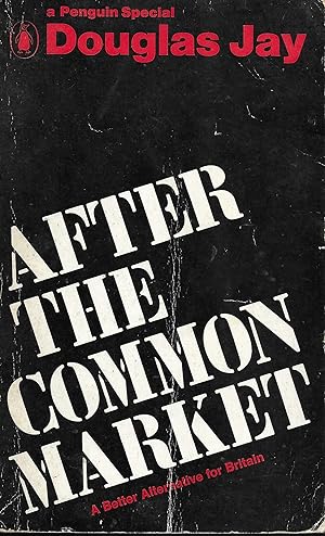 After the Common Market a Better Alternative for Britain