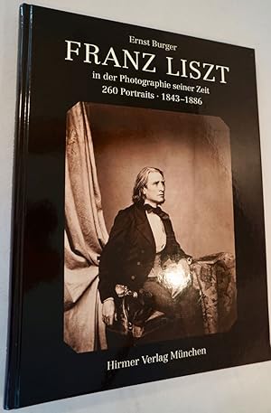 Franz Liszt in der Photographie seiner Zeit. 260 Portraits 1843-1886.