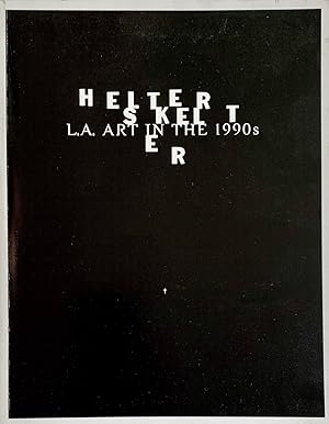 HELTER SKELTER: L.A. ART IN THE 1990S - SIGNED BY PARTICIPATING ARTISTS CHRIS BURDEN, MIKE KELLEY...