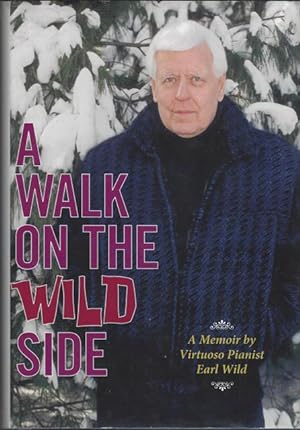 A Walk on the Wild Side: A Memoir by Virtuoso Pianist Earl Wild