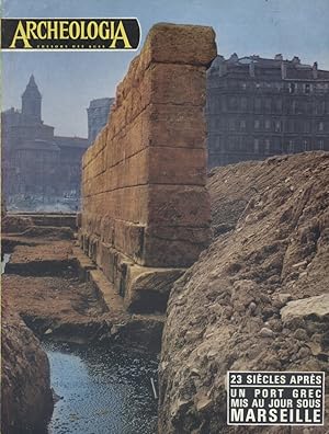 Archéologia. Trésors des âges. N° 21. 23 siècles après, un port grec mis au jour sous Marseille. ...