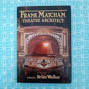 Frank Matcham : Theatre Architect