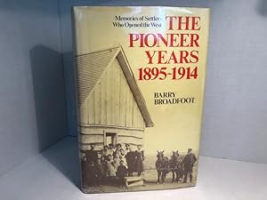 The Pioneer Years 1895-1914: Memories of Settlers Who Opened the West