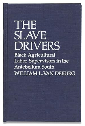 The Slave Drivers, Black Agricultural Labor Supervisors in the Antebellum South