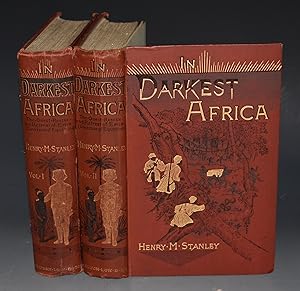In Darkest Africa. Or: The Quest, Rescue and Retreat of Emin, Governor of Equatoria. With one hun...