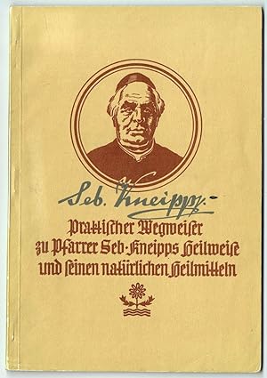 Die Kneipp-Kur. Praktischer Wegweiser zu Pfarrer Sebastian Kneipps Heilweise und seinen natürlich...