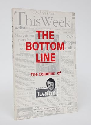 The Bottom Line: The Columns of Roger Lajoie as They Appeared in Oshawa This Week, Jan. 1, 1994 t...