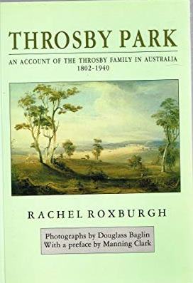 Throsby Park: An Account of the Throsby Family in Australia 1802 - 1940.