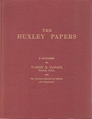 The Huxley Papers: A Descriptive Catalogue of the Correspondence, Manuscripts and Miscellaneous P...