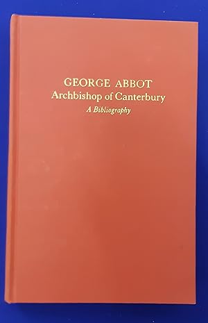 George Abbot, Archbishop of Canterbury 1562-1633. A Bibliography.