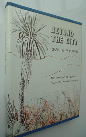 Beyond the City. The Land and its People Riccarton Waimairi Paparua. SIGNED