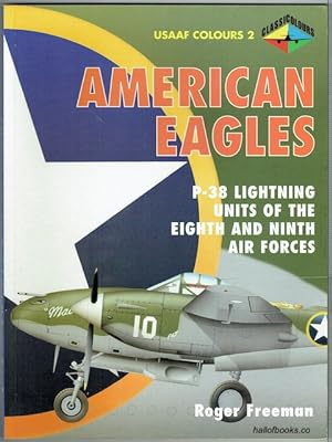 American Eagles: P-38 Lightning Units Of The Eighth And Ninth Air Forces