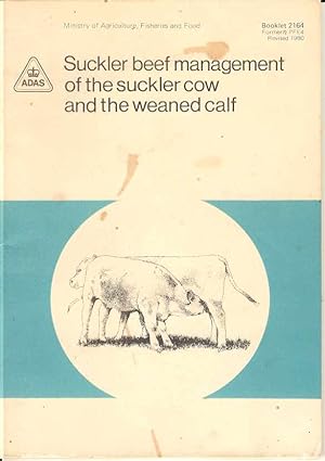 Suckler Beef Management of the suckler cow and the weaned calf. Booklet 2164