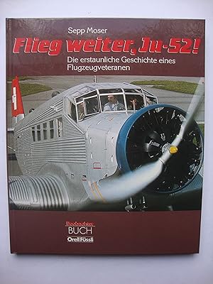 Flieg weiter, Ju-52 ! Die erstaunliche Geschichte eines Flugzeugveteranen.