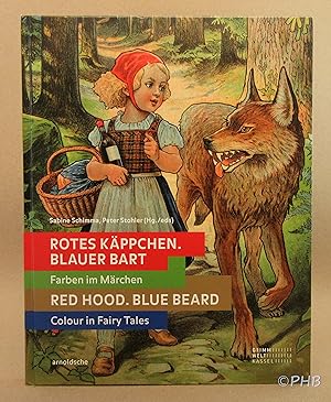 Red Hood, Blue Beard: Colour in Fairy Tales / Rotes Kappchen. Blauer Bart: Farben im Marchen