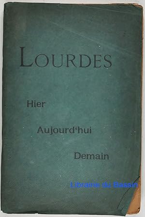 Lourdes Hier Aujourd'hui Demain