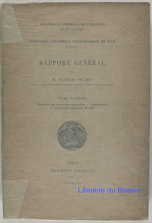 Exposition Universelle Internationale de 1889 à Paris Rapport Général Tome premier Historique des...