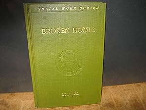 Broken Homes A Study Of Family Desertion And Its Social Treatment