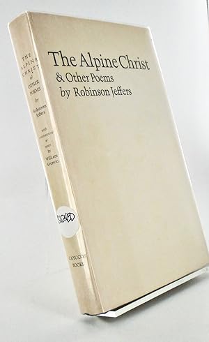 THE ALPINE CHRIST & OTHER POEMS WITH COMMENTARY AND NOTES BY WILLIAM EVERSON (SIGNED)