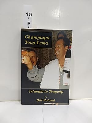 Champagne Tony Lema: Triumph to Tragedy (SIGNED)