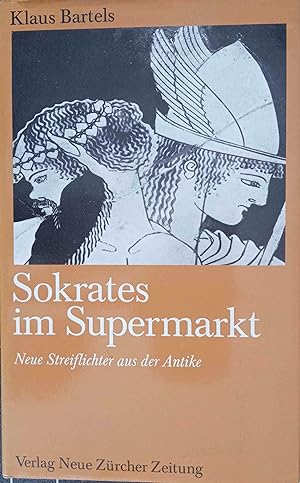 Sokrates im Supermarkt : neue Streiflichter aus d. Antike.