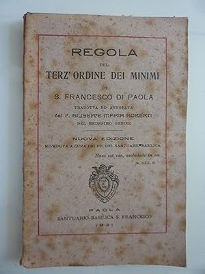 REGOLA DEL TERZ'ORDINE DEI MINIMI DI S. FRANCESCO DA PAOLA Tradotta e Annotata dal P. GIUSEPPE MA...