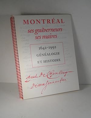 Montréal, ses gouverneurs, ses maires. 1642-1992. Généalogie et histoire