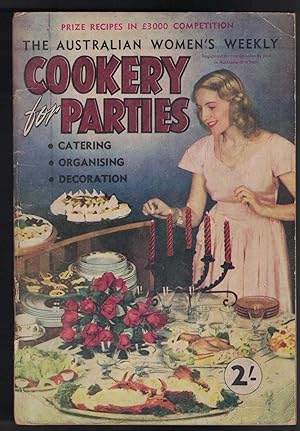 THE AUSTRALIAN WOMEN'S WEEKLY COOKERY FOR PARTIES. Catering, Organising, Decorating. Prize Recipe...
