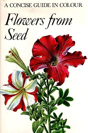 Flowers from Seed A Concise Guide in Colour