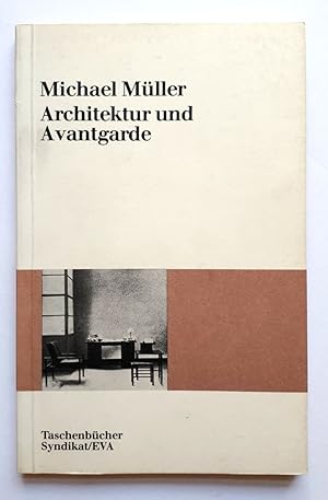 Architektur und Avantgarde - Ein vergessenes Projekt der Moderne?