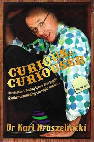 Curious & Curiouser: Burping Cow, Bending Spoons, Beer goggles & Other Scintillating Scientific S...
